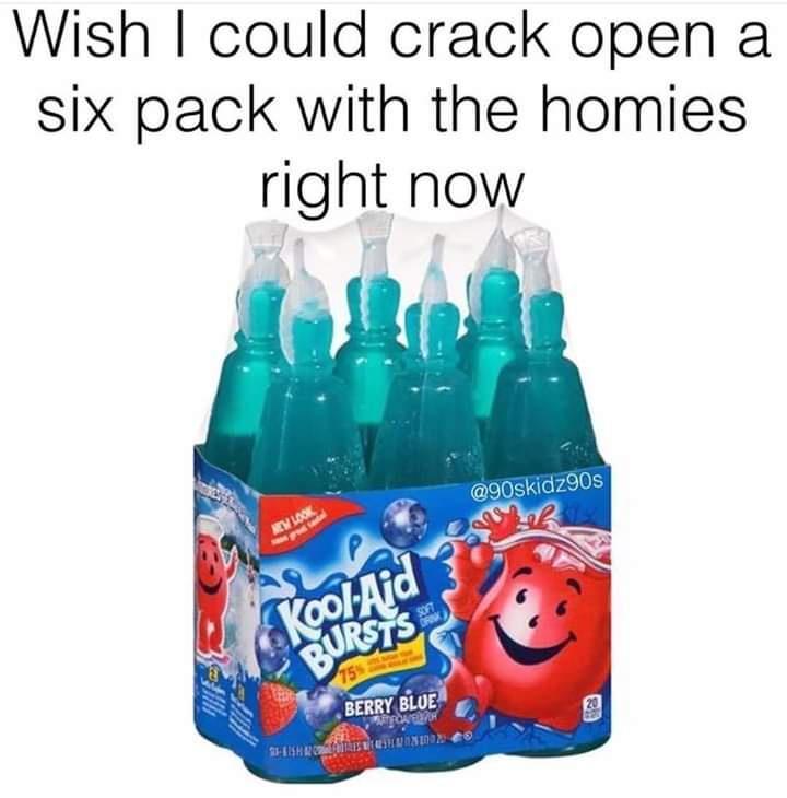 90s snacks - Wish I could crack open a six pack with the homies right now 90s Hew Look Kool Aid son Or Bursts 3 il 75 Berry Blue Buh 1318 Rourendad