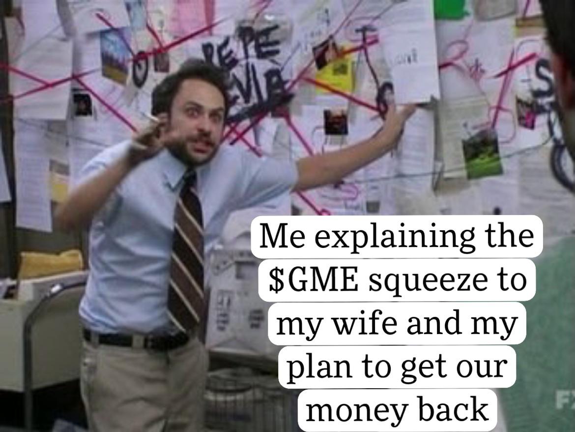 charlie day meme blank - Opete Me explaining the $Gme squeeze to my wife and my plan to get our money back F