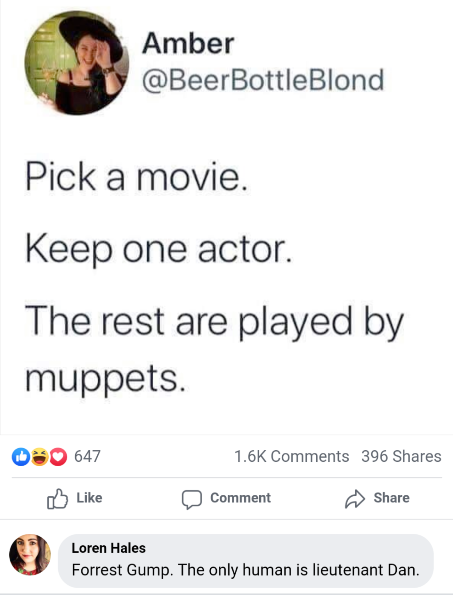 little havens hospice - Amber Pick a movie. Keep one actor. The rest are played by muppets. 396 O 647 Comment Loren Hales Forrest Gump. The only human is lieutenant Dan.