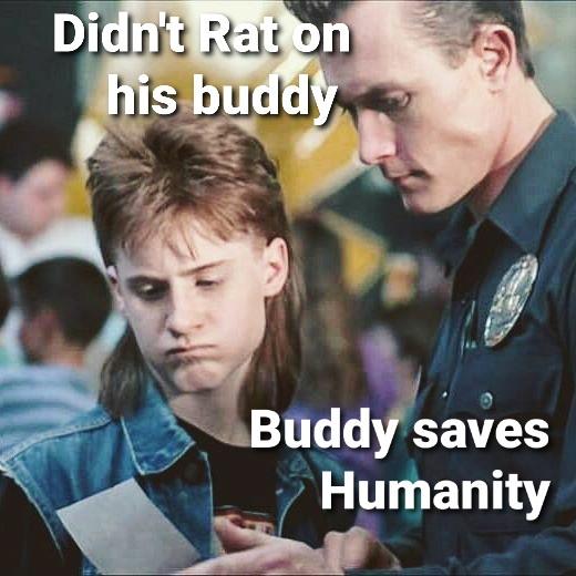 bobby budnick terminator 2 - Didn't Rat on his buddy Buddy saves Humanity