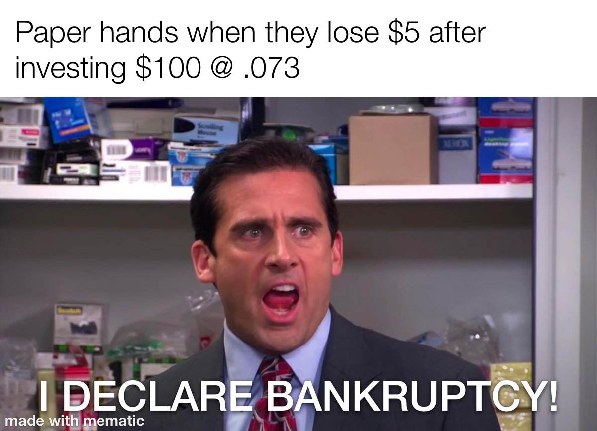 declare bankruptcy the office - Paper hands when they lose $5 after investing $100 @ .073 I Declare Bankruptcy! made with mematic