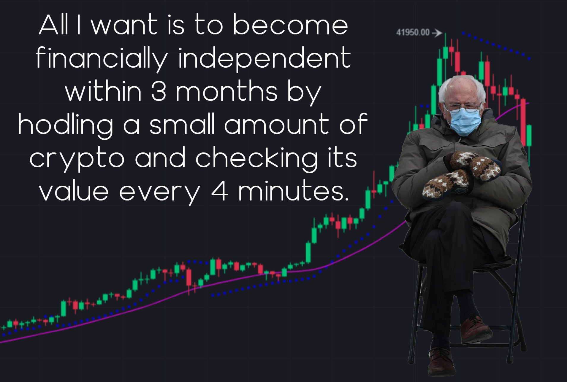 funny pictures - human - 41950 00 All want is to become financially independent within 3 months by hodling a small amount of crypto and checking its value every 4 minutes.