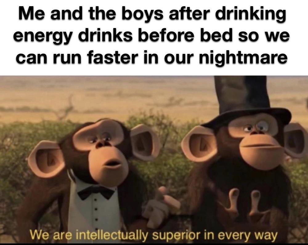 funny pictures - yee yee haircut meme - Me and the boys after drinking energy drinks before bed so we can run faster in our nightmare G C s We are intellectually superior in every way