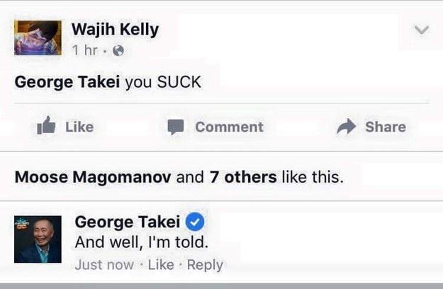 funny pictures - travis scott old facebook - Wajih Kelly 1 hr. George Takei you Suck Comment Moose Magomanov and 7 others this. George Takei And well, I'm told. Just now