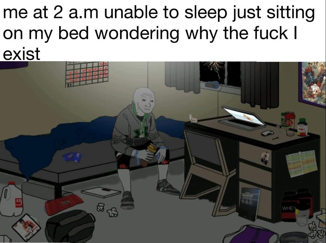 wojak lonely - me at 2 a.m unable to sleep just sitting on my bed wondering why the fuck | exist 10 Whe