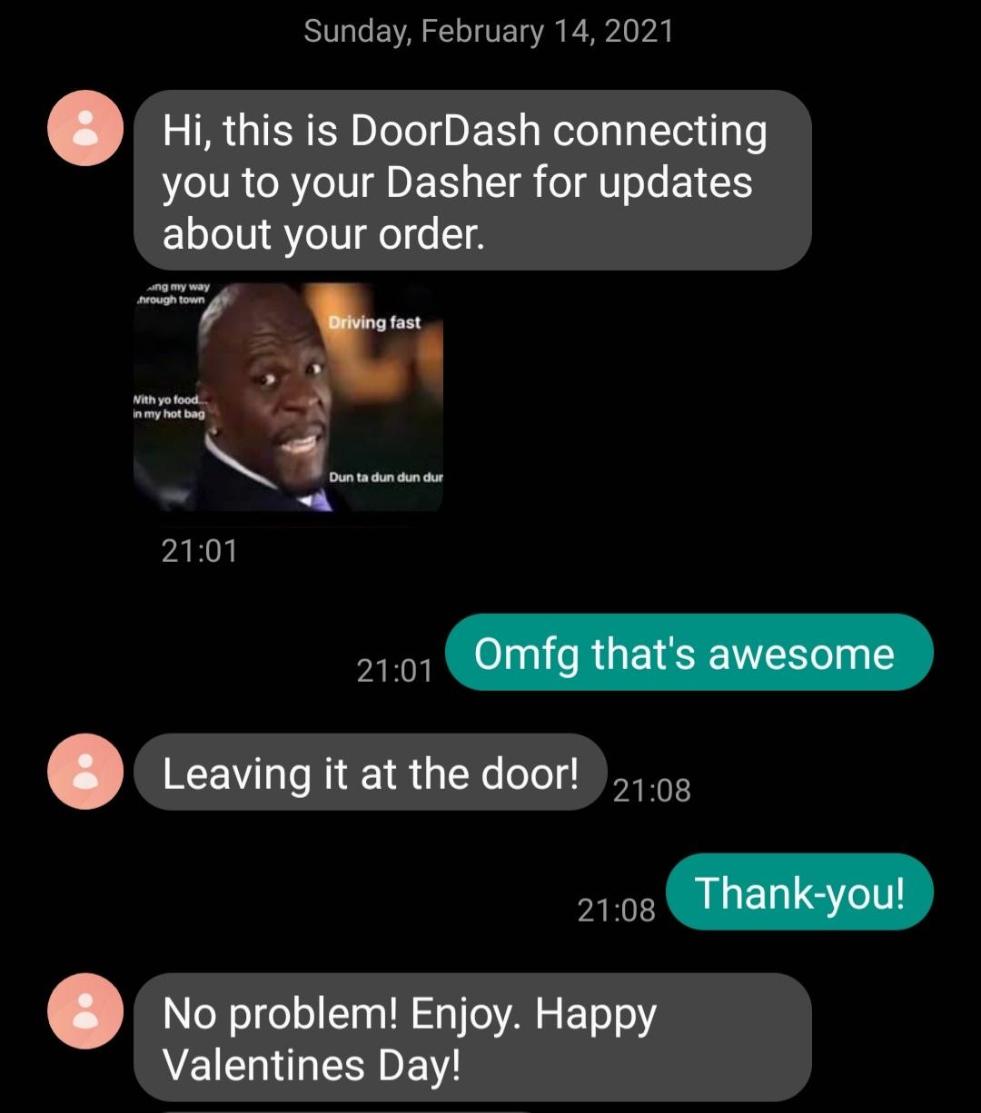 funny memes - multimedia - Sunday, Hi, this is DoorDash connecting you to your Dasher for updates about your order. Ang my way through town Driving fast Nith yo food. in my hot bag Dun ta dun dun dur Omfg that's awesome Leaving it at the door! Thank you! 