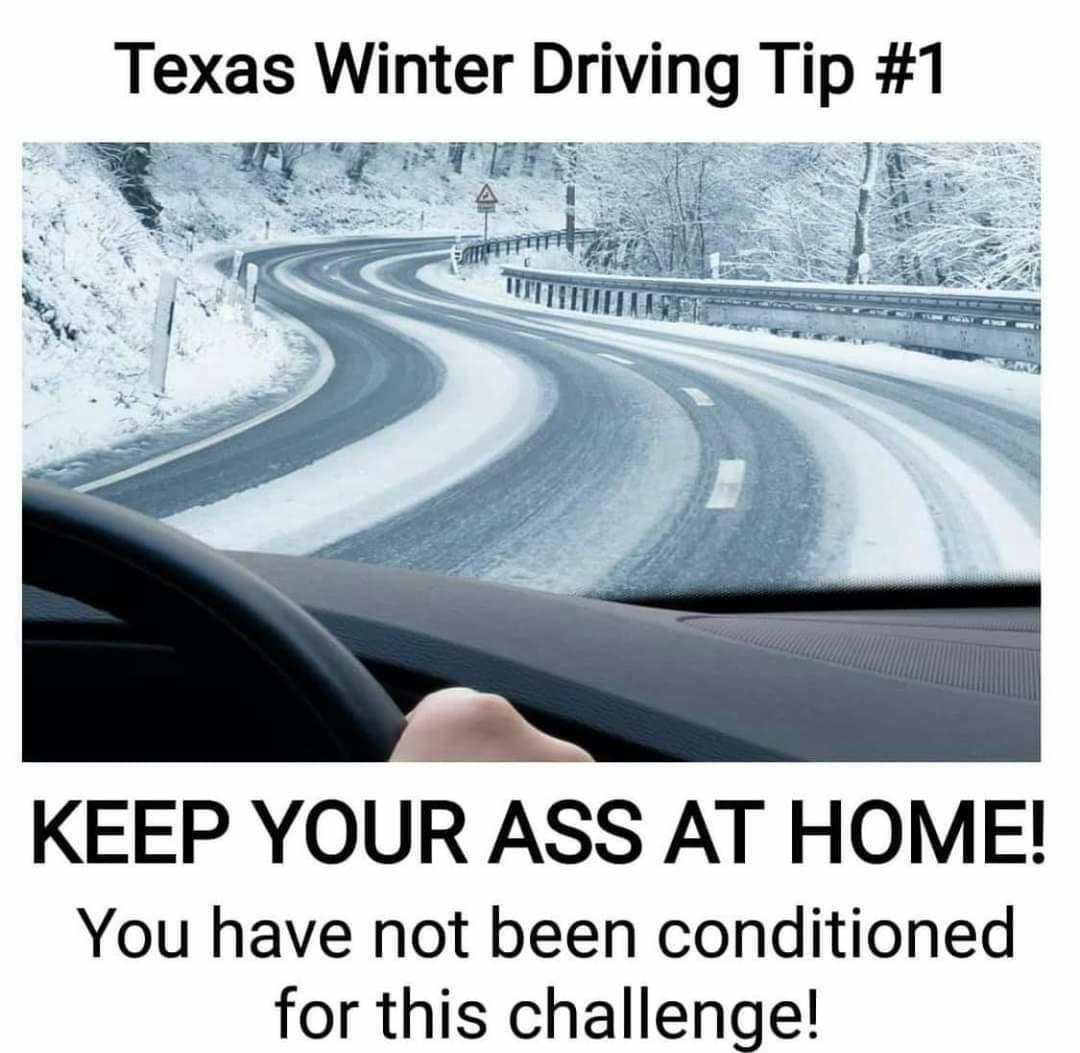 slippery on the road - Texas Winter Driving Tip Keep Your Ass At Home! You have not been conditioned for this challenge!