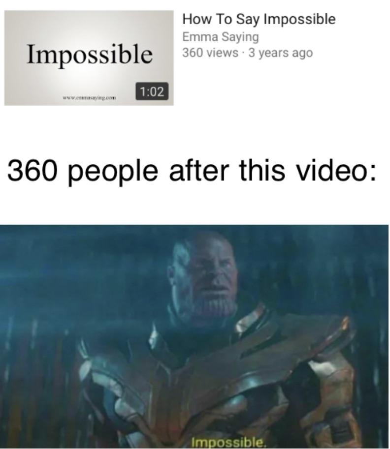 minecraft thanos memes - How To Say Impossible Emma Saying 3 360 people after this video Impossible.