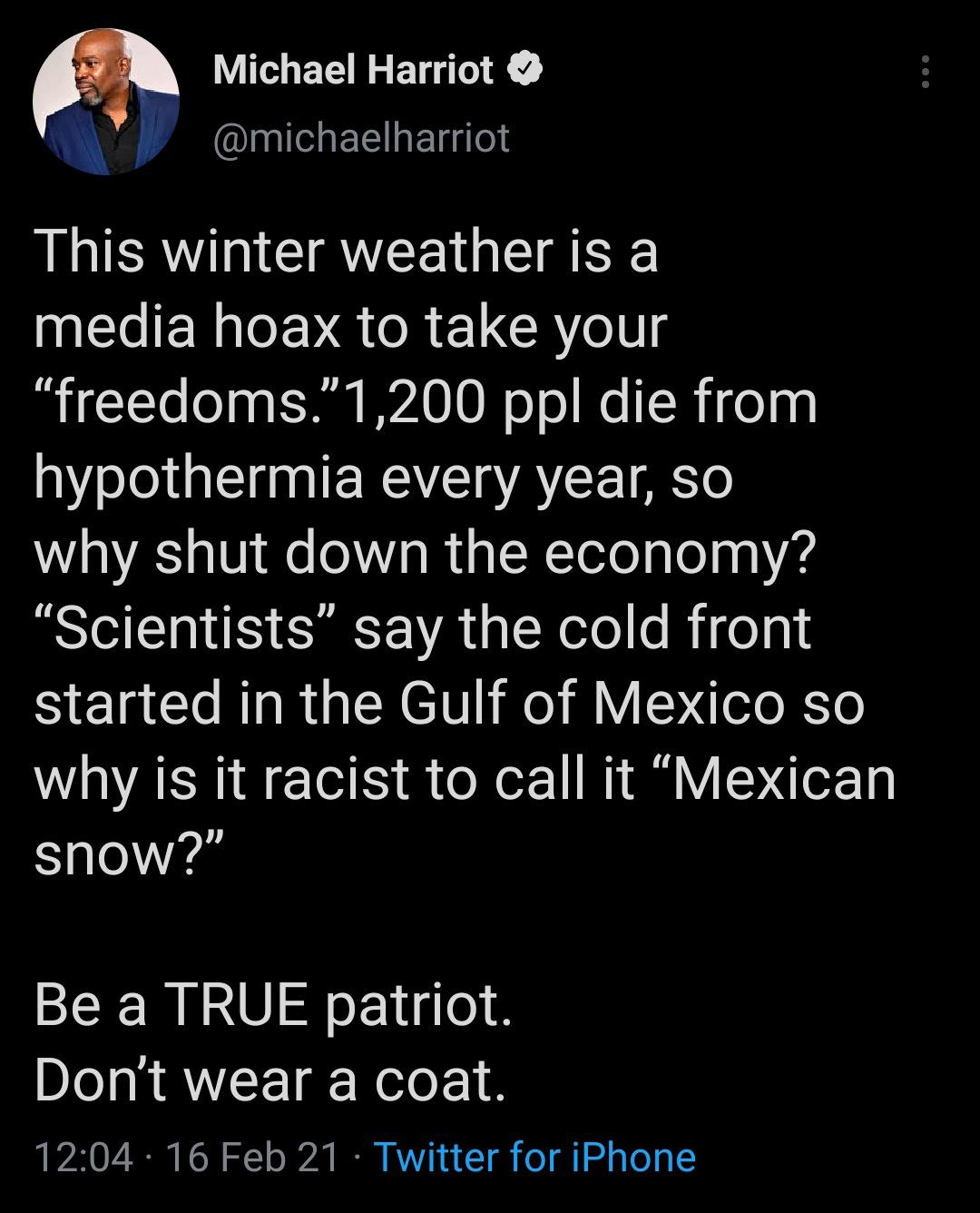atmosphere - Michael Harriot This winter weather is a media hoax to take your "freedoms."1,200 ppl die from hypothermia every year, so why shut down the economy? Scientists say the cold front started in the Gulf of Mexico so why is it racist to call it Me
