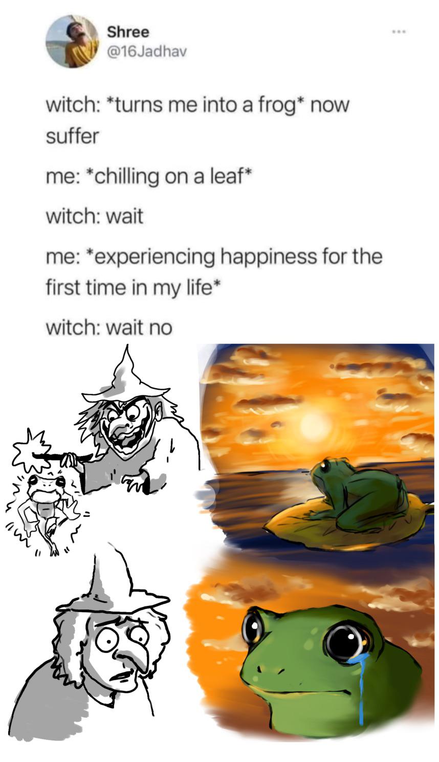 cartoon - Shree witch turns me into a frog now suffer me chilling on a leaf witch wait me experiencing happiness for the first time in my life witch wait no