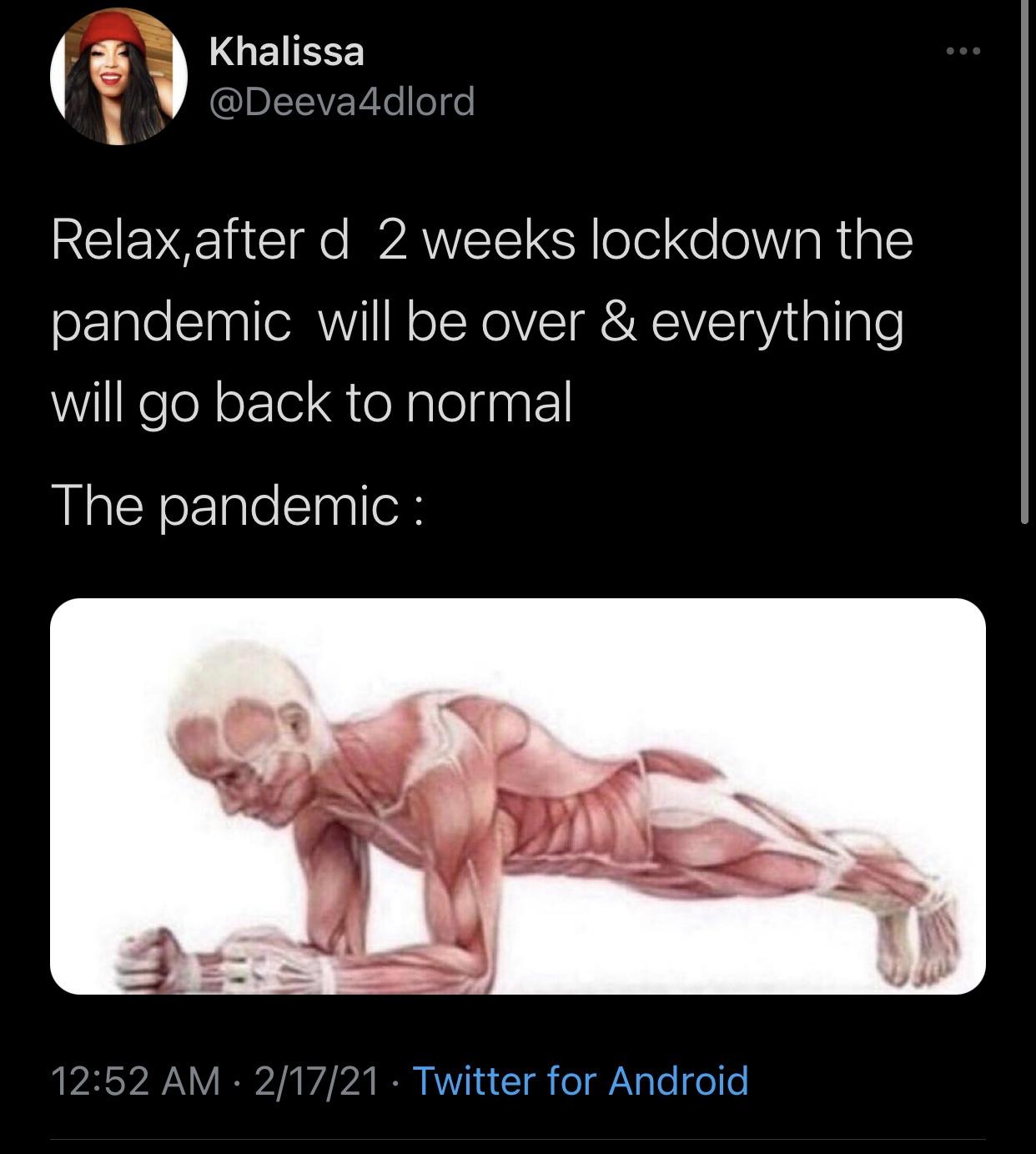 muscle - Khalissa Relax,after d 2 weeks lockdown the pandemic will be over & everything will go back to normal The pandemic 21721 Twitter for Android