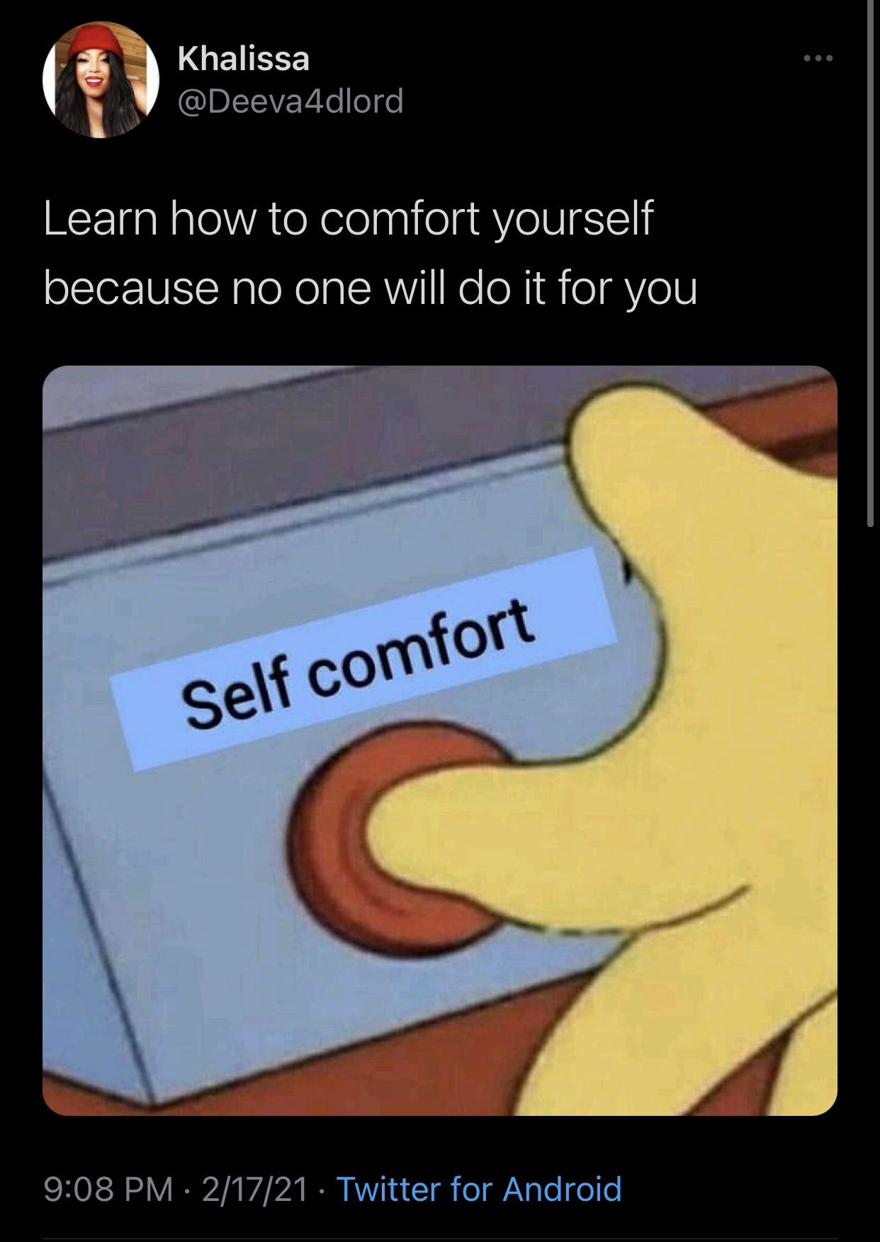 spongebob meme faces - Khalissa Learn how to comfort yourself because no one will do it for you Self comfort 21721 Twitter for Android