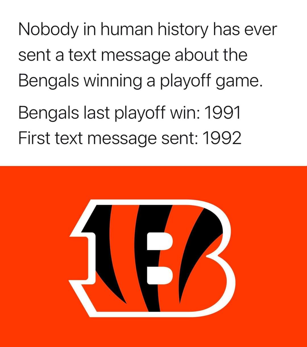 cincinnati bengals vs miami dolphins - Nobody in human history has ever sent a text message about the Bengals winning a playoff game. Bengals last playoff win 1991 First text message sent 1992 15