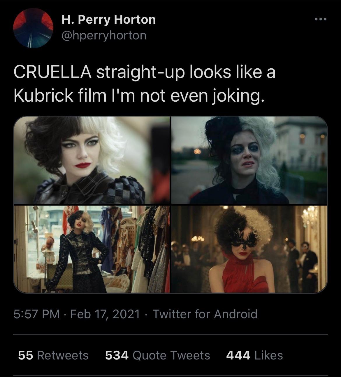 photo caption - H. Perry Horton Cruella straightup looks a Kubrick film I'm not even joking. Twitter for Android 55 534 Quote Tweets 444