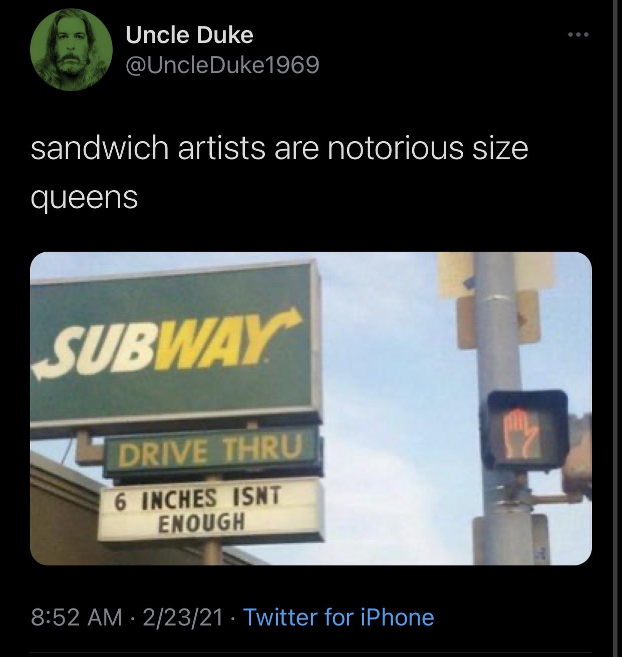 subway funny - Uncle Duke sandwich artists are notorious size queens Subway Mi Drive Thru 6 Inches Isnt Enough 22321 Twitter for iPhone