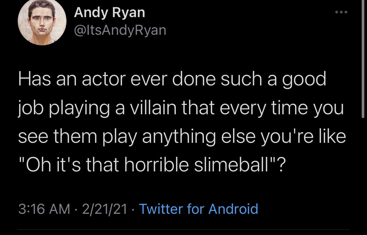 archie is a simp twitter - Andy Ryan Has an actor ever done such a good job playing a villain that every time you see them play anything else you're "Oh it's that horrible slimeball"? 22121 Twitter for Android