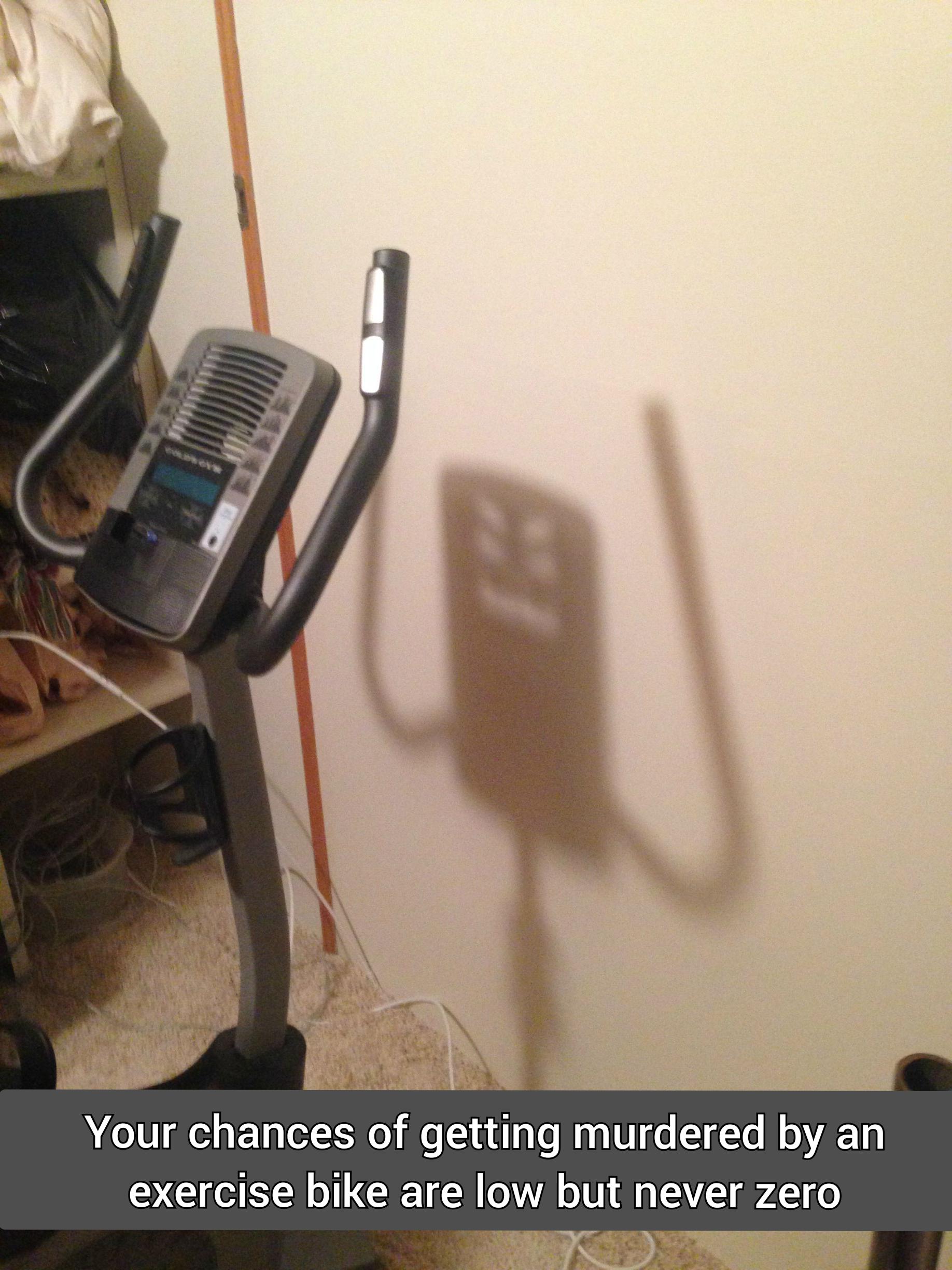 shadow looks like monster - Your chances of getting murdered by an exercise bike are low but never zero