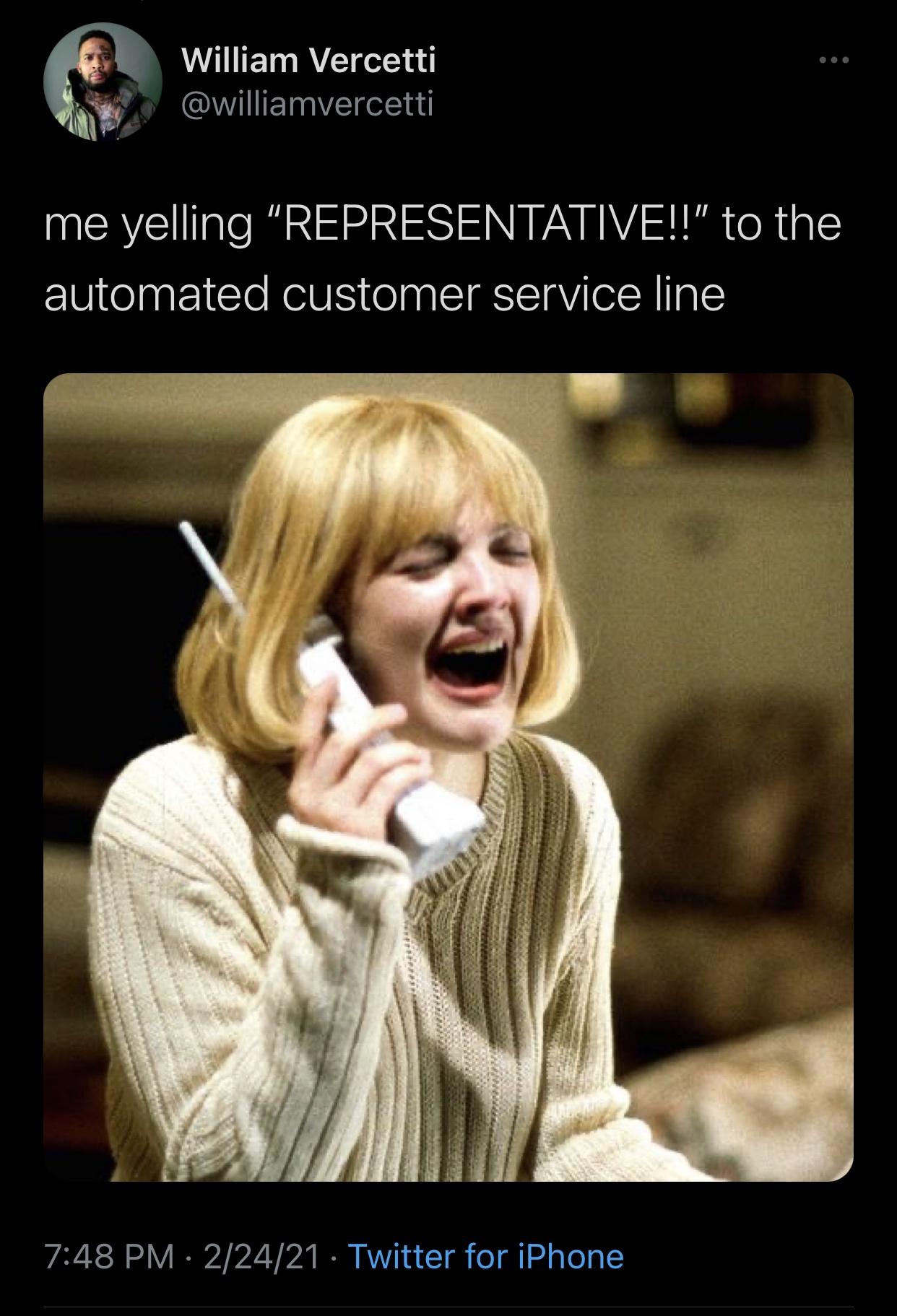 movie scream - William Vercetti me yelling Representative!!" to the automated customer service line 22421 Twitter for iPhone