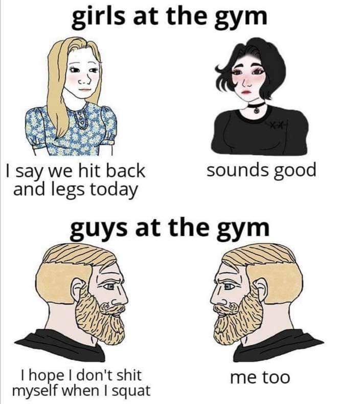 queens in chess kings in chess meme - girls at the gym I say we hit back sounds good and legs today guys at the gym I hope I don't shit myself when I squat me too
