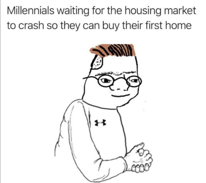 zoomer wojak - Millennials waiting for the housing market to crash so they can buy their first home score