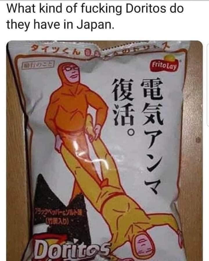dorito memes - What kind of fucking Doritos do they have in Japan. Fritolay Doritos