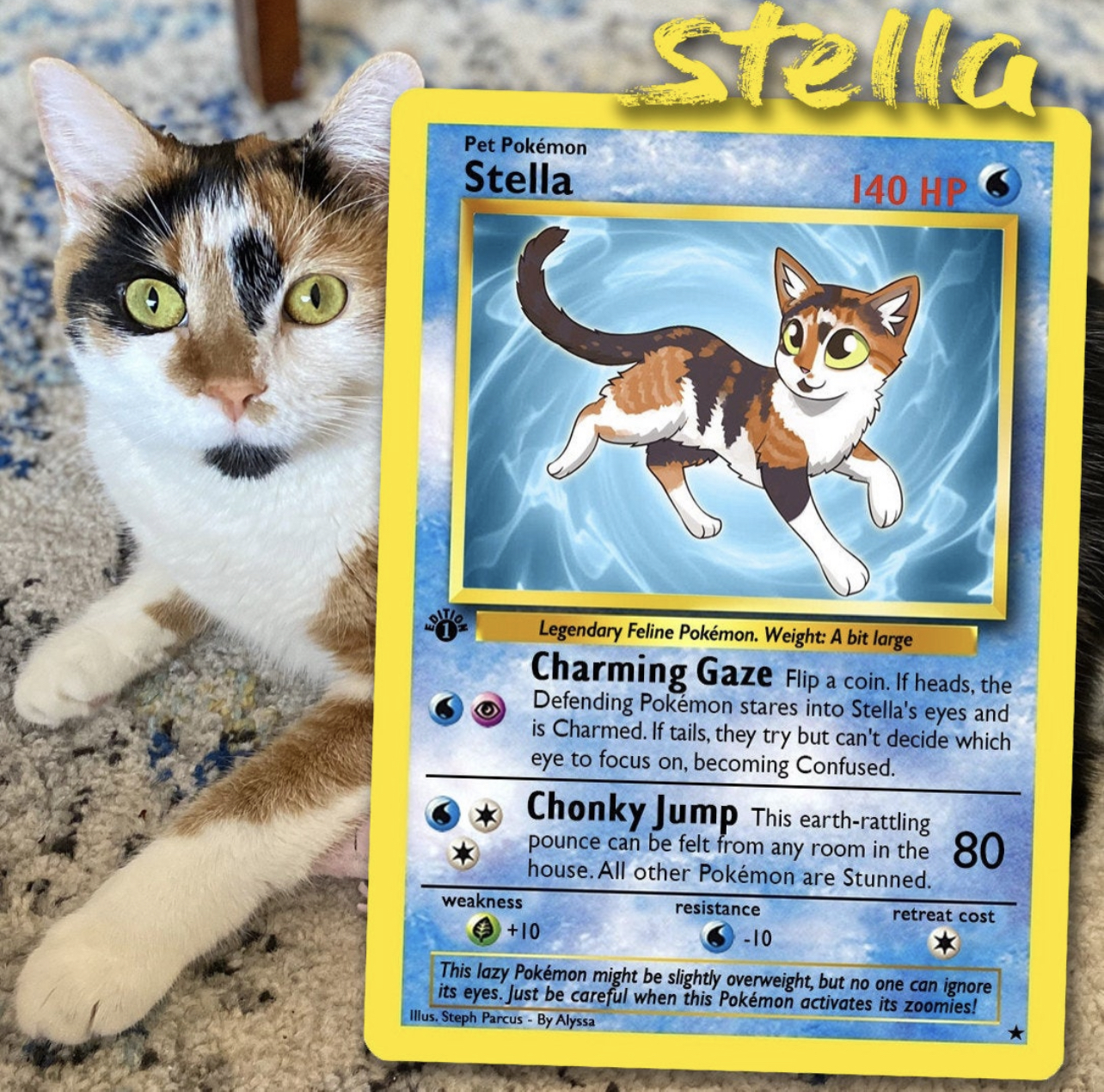 fauna - Stella Pet Pokmon Stella 140 He Legendary Feline Pokmon. Weight A bit large Charming Gaze Flip a coin. If heads, the Defending Pokemon stares into Stella's eyes and is Charmed. If tails, they try but can't decide which eye to focus on, becoming Co