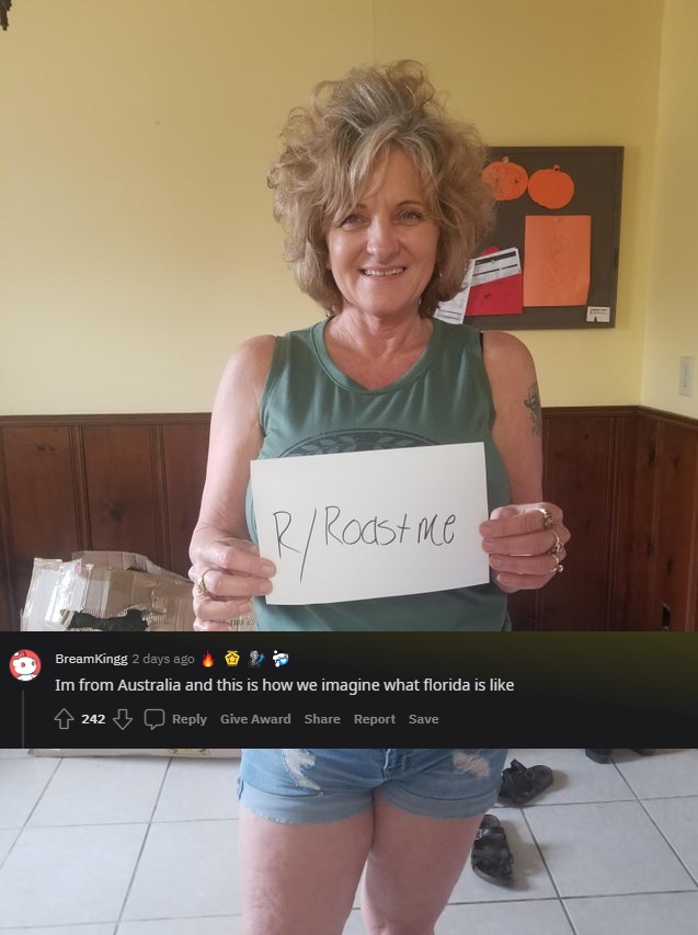 savage roasts - t shirt - R Roast me BreamKingg 2 days ago Im from Australia and this is how we imagine what florida is 8 242 B Give Award Report Save