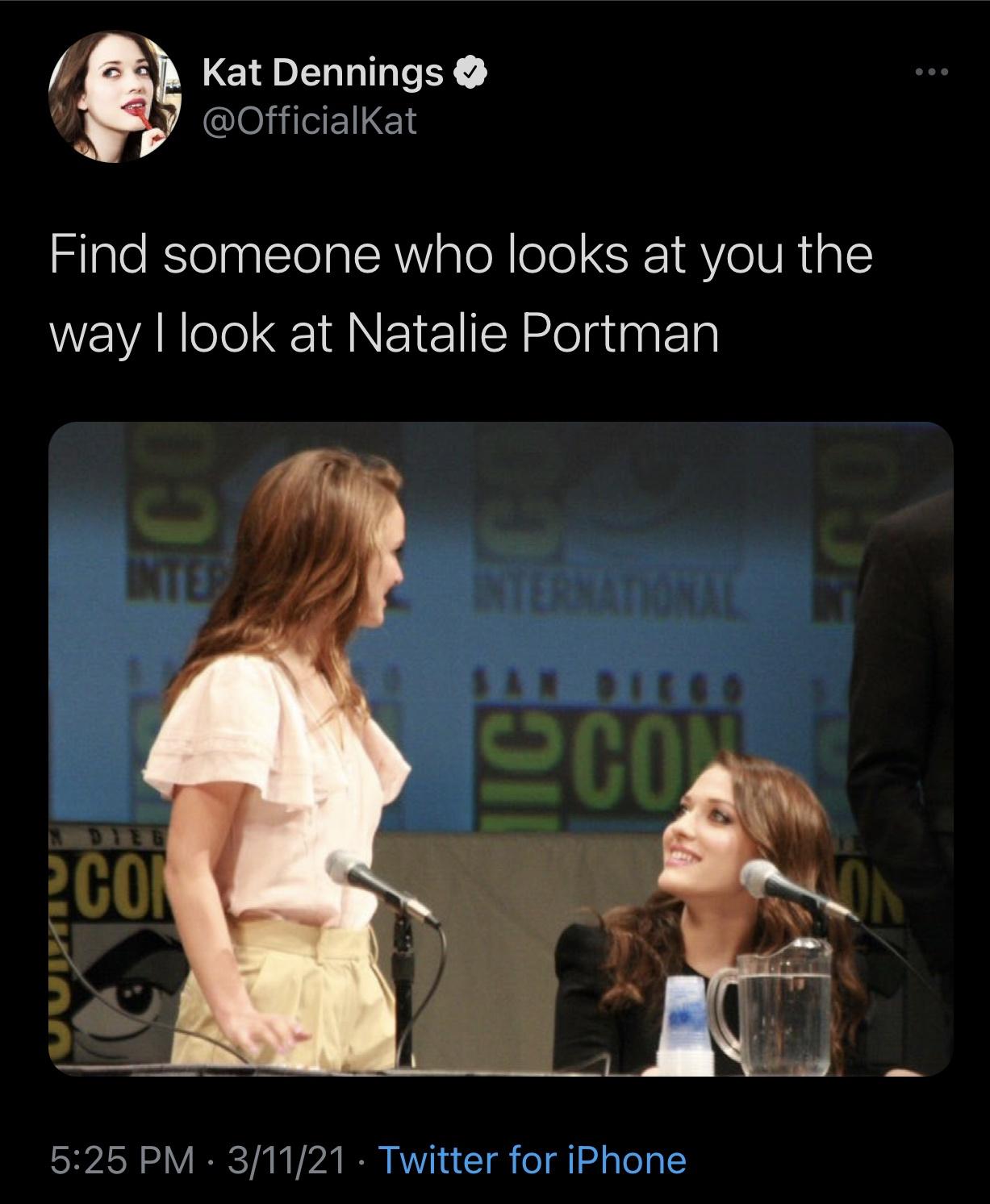 awesome pics and funny memes - tom hiddleston and kat denning - Kat Dennings Find someone who looks at you the way I look at Natalie Portman Inted International Dies Tice 200, Acon 31121 Twitter for iPhone