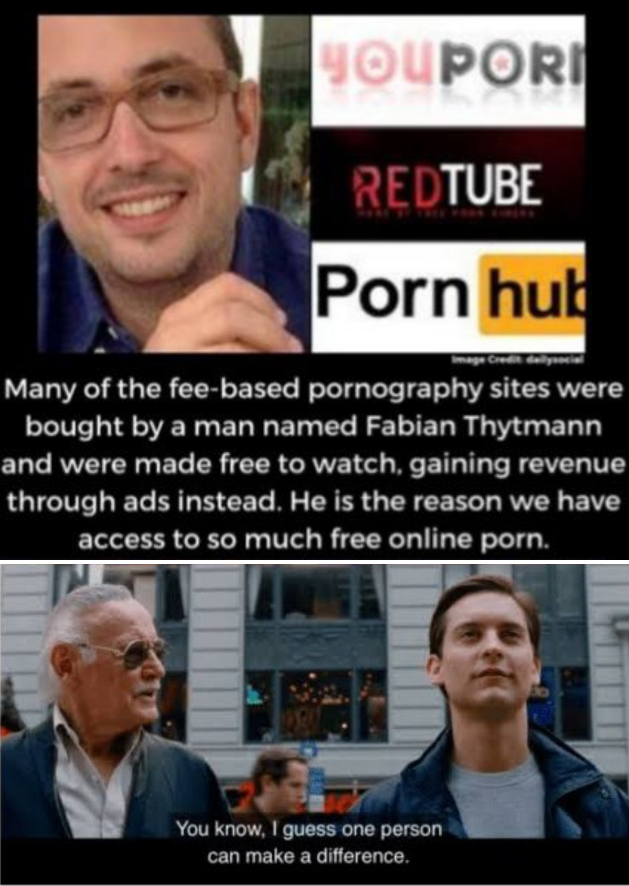 funny memes and random pics - you know i guess one man can make a difference - Youpori Redtube Porn hul Many of the feebased pornography sites were bought by a man named Fabian Thytmann and were made free to watch, gaining revenue through ads instead. He 