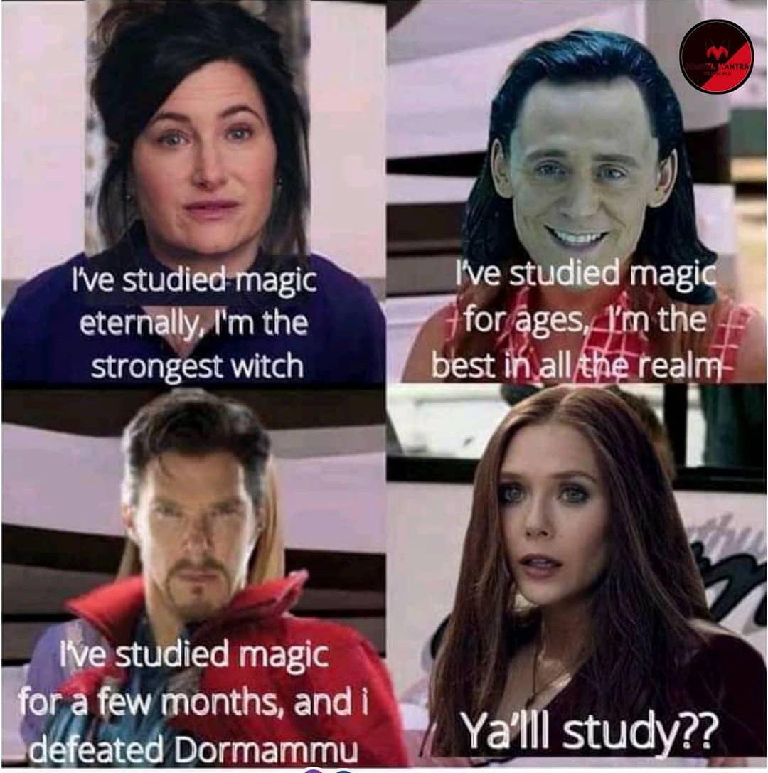 photo caption - I've studied magic eternally, I'm the strongest witch I've studied magic for ages, I'm the best in all the realm I've studied magic for a few months, and i defeated Dormammu Ya'lll study??