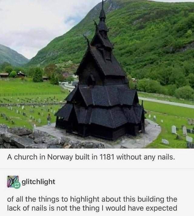 borgund stave church - A church in Norway built in 1181 without any nails. glitchlight of all the things to highlight about this building the lack of nails is not the thing I would have expected