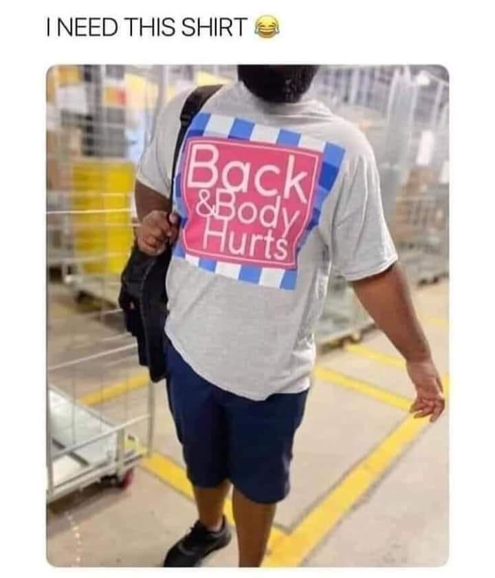 funny memes and random pics - back and body hurts twitter - I Need This Shirt Back & Body Hurts