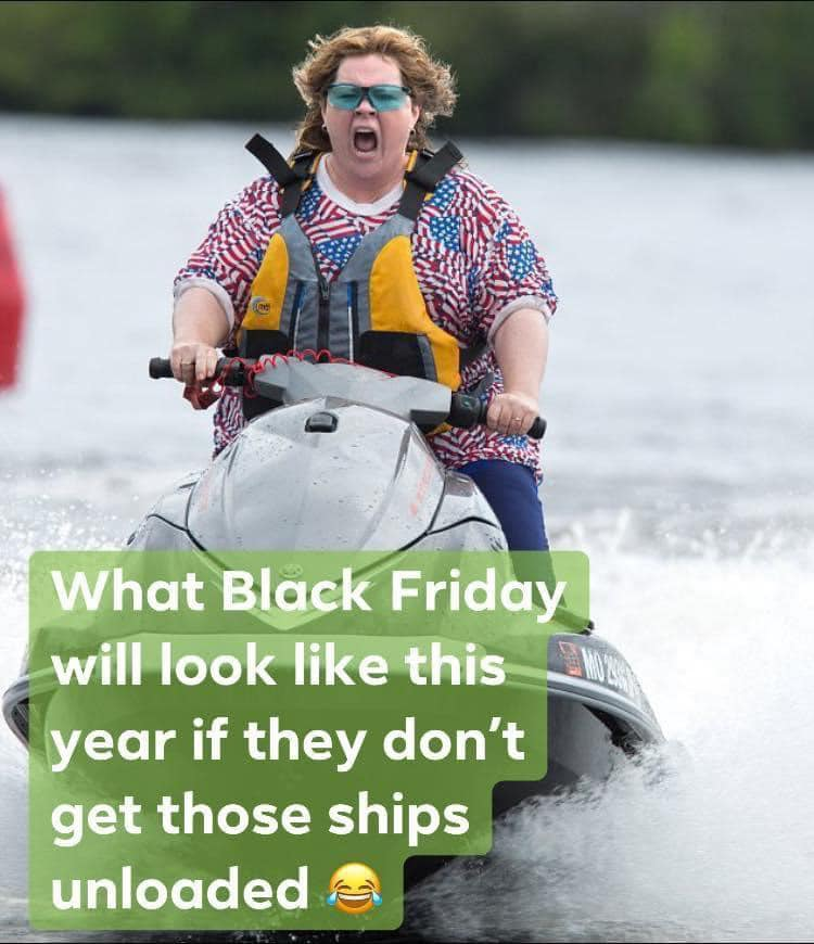 me riding into the end of august - What Black Friday will look this year if they don't get those ships unloaded