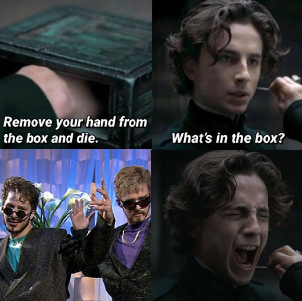 stick in a box meme - Remove your hand from the box and die. What's in the box?