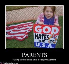 demotivational poster funny kids - God Hates The U.S.A. Parents Ruining children's lives since the beginning of time Aundhan.com