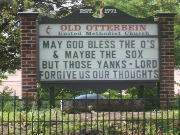 This was a sign on the front lawn of a church near Camden Yards in Baltimore, MD. Taken May 30 2008 while the Orioles were playing the Red Sox.