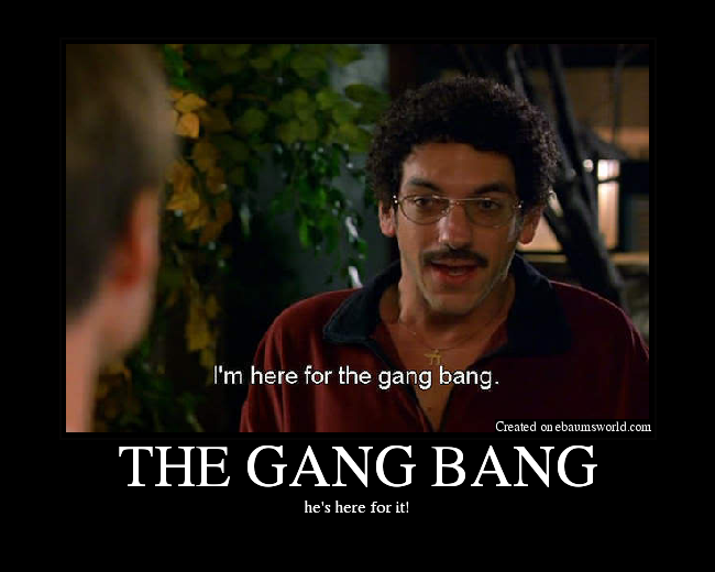 THE GANG BANG - Picture | eBaum's World