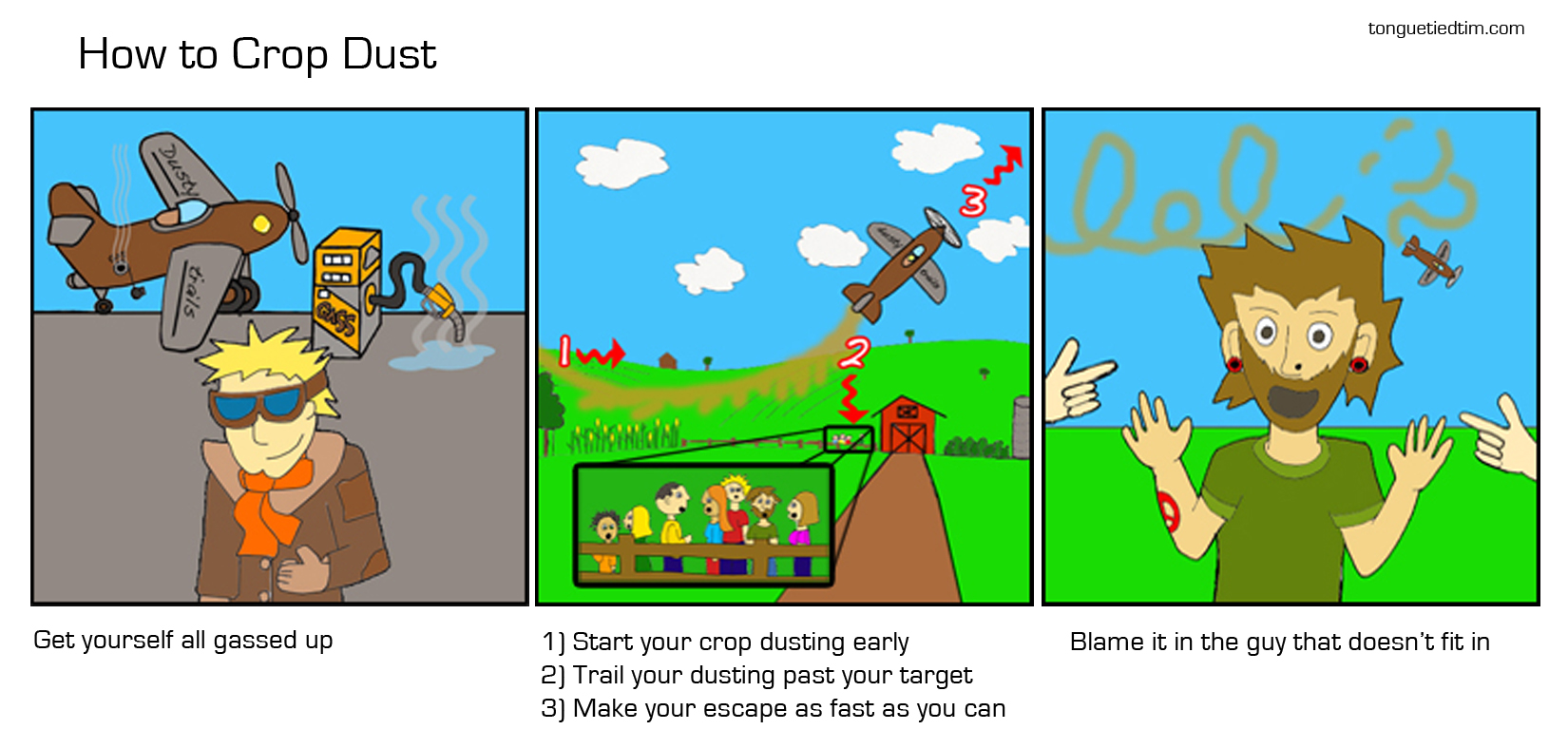 a double entendre, double meaning how to on crop dusting. there is an extended version of this comic. -- tonguetiedtim