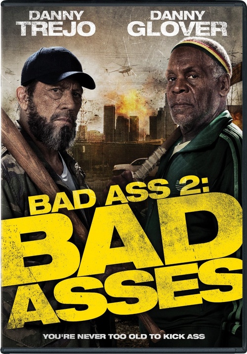 bad ass 2 bad asses - Danny Trejo Danny Glover Bad Ass 2 You'Re Never Too Old To Kick Ass