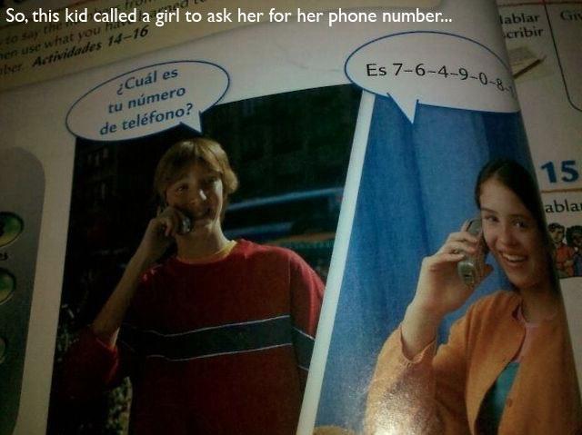 spanish textbook phone number - So, this kid called a girl to ask her for her phone number... Jablar cribir en use what you aler. Aethidades 1416 Es 76490 Cul es tu nmero de telfono? abla