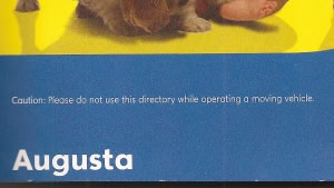 Caution: Please do not use this directory while operating a moving vehicle" (On a Bellsouth Yellow Pages for Augusta) 