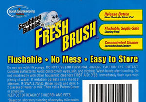 "Do not use for personal hygiene" (on Scrubbing Bubbles Fresh Brush) 