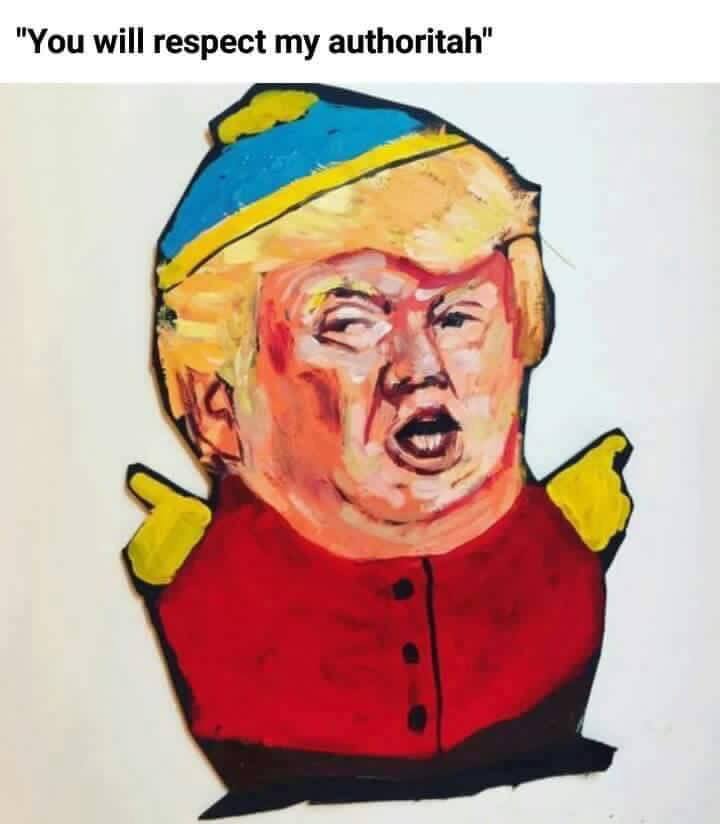 trump cartman - "You will respect my authoritah"