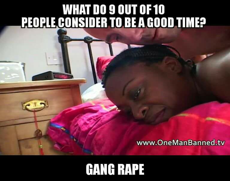 one does not simply pause - What Do 9 Out Of 10 Lpeople Consider To Be A Good Time? Man Banned.tv Gang Rape
