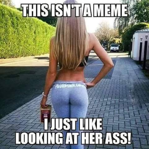 stop looking at my ass pants - This Isntameme Ruski I Just Looking At Her Ass!