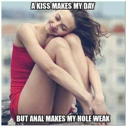 anal makes my hole weak - A Kiss Makes My Day But Anal Makes My Hole Weak