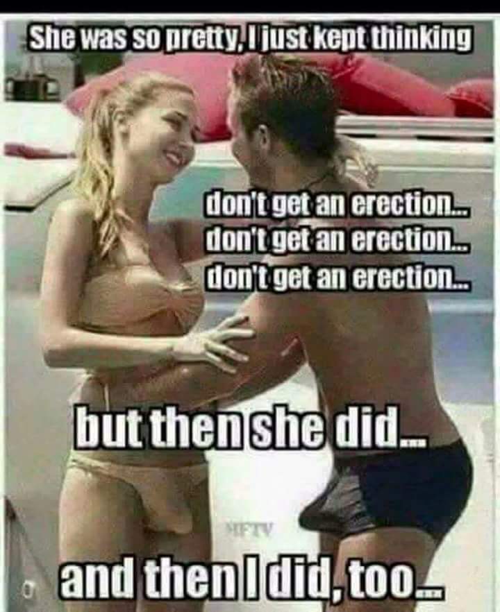 dont get a boner - She was so pretty, just kept thinking don't get an erection... don't get an erection... don't get an erection... but then she did. Iptv and then did, too_