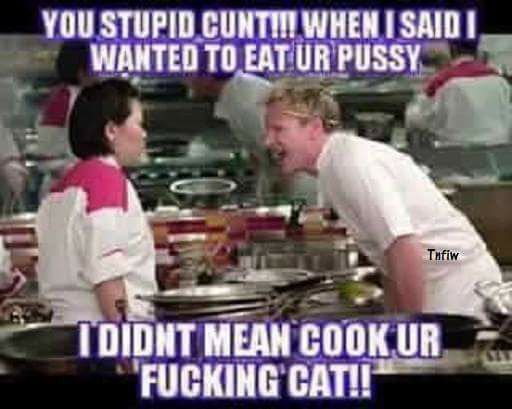 chicken is so raw - You Stupid Cuntihi When I Said I Wanted To Eatur Pussy Tnfiw Tdidnt Mean Cookur Fucking Cat!!