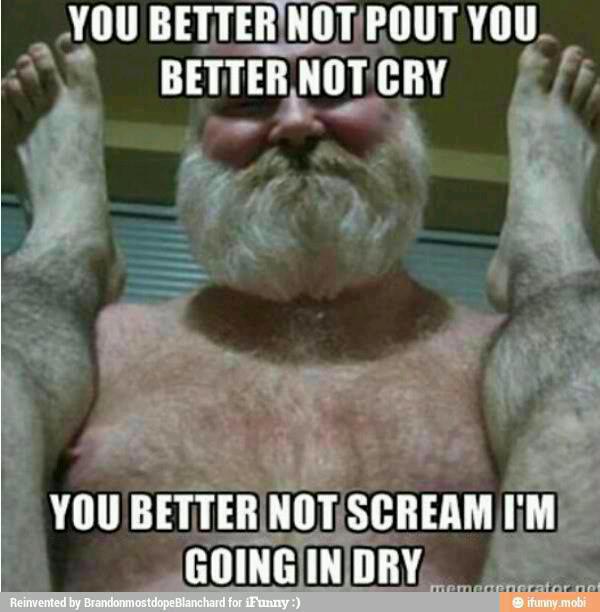 poop sock - You Better Not Pout You Better Not Cry You Better Not Scream I'M Going In Dry Reinvented by BrandonmostdopeBlanchard for iFunny maeneratoren ifunny.mobi