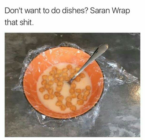 orange - Don't want to do dishes? Saran Wrap that shit.